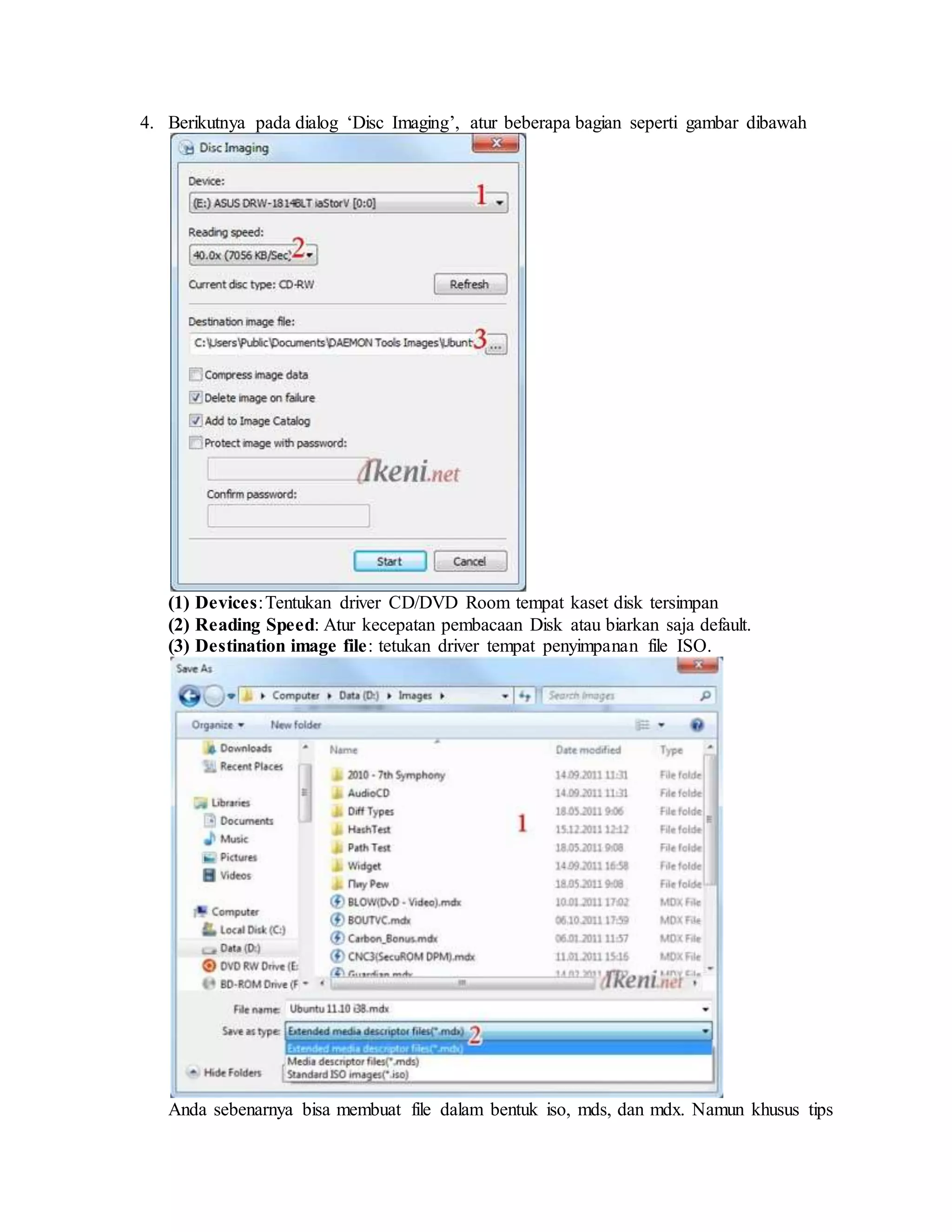 4. Berikutnya pada dialog ‘Disc Imaging’, atur beberapa bagian seperti gambar dibawah 
(1) Devices: Tentukan driver CD/DVD Room tempat kaset disk tersimpan 
(2) Reading Speed: Atur kecepatan pembacaan Disk atau biarkan saja default. 
(3) Destination image file: tetukan driver tempat penyimpanan file ISO. 
Anda sebenarnya bisa membuat file dalam bentuk iso, mds, dan mdx. Namun khusus tips 
 