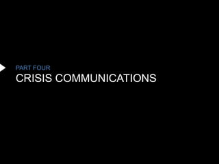 PART FOUR
CRISIS COMMUNICATIONS
 
