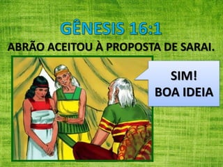 ABRÃO ACEITOU À PROPOSTA DE SARAI.
SIM!
BOA IDEIA
 