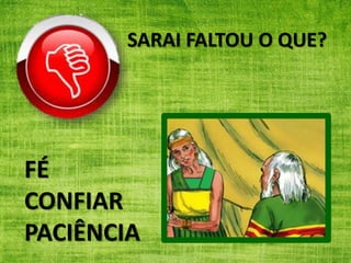 SARAI FALTOU O QUE?
FÉ
CONFIAR
PACIÊNCIA
 