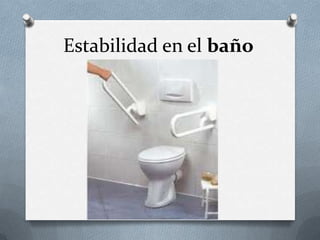 Estabilidad en el baño

 