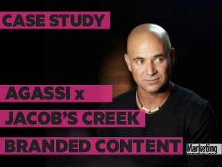 CASE STUDY
AGASSI x
JACOB’S CREEK
BRANDED CONTENT
 