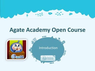 Agate Academy Open Course

         Introduction
 