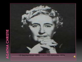 Agatha Christie            15 September 1890     –     12 January 1976 