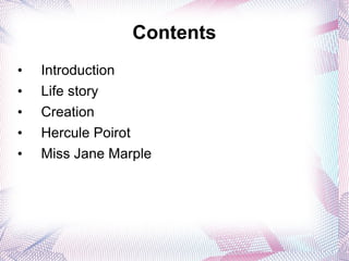 Contents Introduction Life story Creation Hercule Poirot Miss Jane Marple 