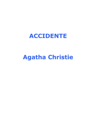 ACCIDENTE
Agatha Christie
 