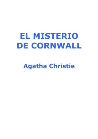 EL MISTERIO
DE CORNWALL

 Agatha Christie
 