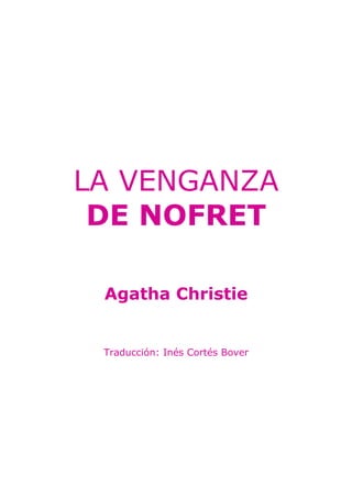 LA VENGANZA
 DE NOFRET

 Agatha Christie


 Traducción: Inés Cortés Bover
 