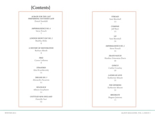 AGAVE MAGAZINE, VOL. 2, ISSUE 3WINTER 2015
AUBADE FOR THE LAST
PERFORMING TATTOOED LADY
Daniel Sundahl
7
IMPERMANENCE NO. 4
Steve Frosch
7
LONDON SNOWY DAY NO. 2
Madiha Abdo
8
A HISTORY OF DEHYDRATION
Barbara Marsh
9
FREE
Cassie LaRussa
9
STRANDED
Alex Kruchkovsky
10
DREAMS NO. 3
Alexandra Vacaroiu
11
HEADLOCK
Allison Grayhurst
11
UNTITLED NEW ENGLAND
Danielle Susi
12
STREAKS
Sam Marshall
13
COMPASS
Jeff Burt
13
LH
Sam Marshall
14
IMPERMANENCE NO. 2
Steve Frosch
15
DEATH WATCH
Heather Osterman-Davis
16
GONE II
Caitlin Crowley
19
LAYERS OF LOVE
Katherine Minott
20
THE OFFERING
Katherine Minott
20
BROOKLYN
Hugues Jauneau
21
{Contents}
 