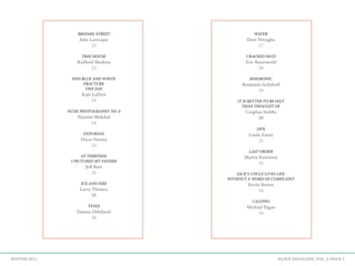 AGAVE MAGAZINE, VOL. 2, ISSUE 3WINTER 2015
BROOME STREET
Julie Larocque
22
TREE HOUSE
Radford Skudrna
23
FINS BLUE AND WHITE
FRACTURE
ONE DAY
Kate LaDew
24
NUDE PHOTOGRAPHY NO. 6
Nysrine Mokdad
24
EXPURGOS
Oscar Varona
25
AT THIRTEEN
I PICTURED MY FATHER
Jeff Burt
25
ICE AND FIRE
Larry Thomas
26
TANJA
Tatjana Debeljacki
26
WATER
Dave Petraglia
27
CRACKED MUD
Eric Rosenwald
28
MNEMONIC
Benjamin Goluboff
29
IT IS BETTER TO BE FELT
THAN THOUGHT OF
Ceaphas Stubbs
30
1976
Linda Zanni
31
LAST ORDER
Martin Keaveney
32
JACK’S UNCLE LIVES LIFE
WITHOUT A WORD OF COMPLAINT
Kevin Brown
34
CALYPSO
Michael Pagan
34
 