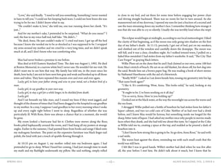 —12— AGAVE MAGAZINE, VOL. 2, ISSUE 4SPRING 2015
	 “Love,” she said finally. “I need to tell you something. Something I never wanted
to have to tell you.” I could see her keeping back tears. I could see how brave she was
trying to be for me. I didn’t know what to say.
	 “He couldn’t make it, love,” she told me, one tear running down her cheek. “It’s
just...”
	 And for my mother’s sake, I pretended to be surprised. “What do you mean?” I
said, the fear in my voice half real, half fake. “He didn’t...”
	 “He died, Anna. He just couldn’t make it.” I cried real tears. I got up off the bed
because I knew she needed me to be as shocked as I was supposed to be. I wrapped
my arms around my mother and we cried for a very long time, and we didn’t speak
much at all, and I don’t know who was comforting who.
	 Max had never broken a promise to me before.
	 Max died at 6:03 Eastern Standard Time. The date was August 1, 1992. He died
at Boston Memorial, in a narrow white bed I never saw. He wouldn’t let me visit. He
didn’t want me to see him that way. My family has told me, in the years since his
death, how lucky I am not to have seen him gray and weak and hooked up to all those
wires and tubes. They have repeated this maxim over and over and over again.
	 Lucky girl, to have your father strong and wise in your mind, not a broken bird of a
man.
	 Lucky girl, to say goodbye in your own way.
	 Lucky girl, to stay a girl for a while longer, to be shielded from death.
	 Lucky girl.
	 And I sat beneath my fake stars, and I erased my lines if they went jagged, and
thoughtofthedozensoftimesthatIhadbeendraggedtothehospitaltosaygoodbye
to my mother. In a way, I suppose I said goodbye to her every morning when I woke
up and every night right before I went to sleep. Regardless of whether she was
particularly ill. With Rose, there was always a chance that in a moment, she would
be gone.
	 My room looked a hurricane had hit it. Clothes were strewn along the floor,
books piled haphazardly around the room, and I had hung all my posters at strange
angles. Earlier in the summer, I had painted lines from books and songs I liked onto
my mahogany furniture. The paint on the expensive furniture was black finger nail
polish, the kind with just a touch of sparkle flowing through it.
	
	 At 10:35 pm on August 1, my mother rolled into my bedroom again. I had
pretended to go to sleep. When I heard her coming, I had just enough time to stash
my math and my flashlight underneath my pillow. She said nothing, simply rolled
in close to my bed, and sat there for some time before engaging her power chair
and driving straight backward. There was no room for her to turn around. As she
maneuvered out of my doorway, I opened my eyes for just a fraction of a second and
saw the tears streaming down my mother’s face. I remember thinking how strange it
was that she was able to cry so silently. Usually she was terribly loud when she wept.
	 Theeclipsewouldbeginatmidnight,accordingtoourlocalmeteorologist.Iliked
the clarity of that beginning, as if the moon was only going into shadow on the first
day of my father’s death. At 11:15, precisely, I got out of bed, put on my sneakers,
and climbed out of the window and carefully down the drainpipe. The moon was
still full, and it was a clear, cloudless night. As I walked toward town, I pulled on a
faded blue sweatshirt I had stolen from my father’s wardrobe. It said, “The City That
Care Forgot” in graying black letters.
	 Willie Plum sat on the dune that he and I had claimed as our own, some 100 feet
from Max’s stretch of beach. He sat on an old blanket, his shoes off, his feet dug into
the sand. Beside him sat a brown paper bag. He was reading a book of short stories
by Nathaniel Hawthorne with the aid of a blowtorch.
	 “Really Will?” I asked as I sat down beside him, tossing my geometry into his lap.
“That same book again?”
	 “I like it. It’s comforting. Wow, Anna. This looks solid,” he said, looking at my
geometry.
	 “It ought to be. I‚‘ve been working on it all day.”
	 “I’m so sorry, Anna. How’re you holding up?”
	 I looked out at the black water, at the way the moonlight ran across the waves and
the sea foam.
	 I shrugged. Willie pulled out a bottle of bourbon he had stolen from his father’s
liquor cabinet, and two ice-cold cans of Coke. Neither of us had ever had a drink
before, and I knew Max would be furious, but something inside me longed for the
sharp, bitter taste of liquor. I had asked my mother once why people in movies made
faces when they drank, and she had told me about this taste. So I sipped at the Coke
as Willie told me to, creating a space at the top, and nodded as he poured a dash of
bourbon into it.
	 “I don’t know how strong this is going to be. So go slow, Anna Rose,” he said with
a sad smile.
	 The waves beat against the shore, reminding me with each small crash that the
world was still here.
	 I felt like I was in good hands. Willie’s mother had died when he was five after
all, the year before I met him. He didn’t talk about it much, but I knew that he
 