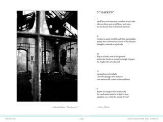 —16— AGAVE MAGAZINE, VOL. 2, ISSUE 4SPRING 2015
—Myrta Köhler, “Windows #1”
5 “HAIKUS”
I
black lava rock mesa and scratches of red cedar
a heron skims past an old fence and ruins
no one knows how to live here anymore
II
rivulets in sand; foothills and their giant gullies
skinny lines of limestone; fossils of the horizon
thoughts; contrails in a pale sky
III
dog on a leash, nose to the ground
watercolor brush on a small rectangle of paper
the bright odor of ochre soil
IV
passing beyond starlight
a traveler plunges into darkness
rain starts to fall, craters in the cold dust
V
depths of orange in the western sky
the roadrunner must be in bed by now
a sudden cry; is that the sound of love?
—Glenn Halak
 