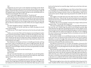 —20— AGAVE MAGAZINE, VOL. 2, ISSUE 4SPRING 2015
	“Oh.”
	 I dipped into my room to put on some deodorant and change my shirt. By the
time I walked to the front yard, my six-year-old sister and my mother were waiting
together impatiently. Mom watched me, eyes narrowed in the harsh glare of light off
the bright green grass, her lips pursed tight. She’d give me the cold shoulder after our
argument, let me feel guilty. That was her style.
	 “Yo-yo,” Sachi asked, tugging on my tank top. “Try pick me up?”
	 Sachi called me Yo-yo since she learned how to speak. She had trouble with the
sh- sound, and Mom feared something was wrong with her brain, like the Nobuko
girl. Even though Sachi’s face wasn’t characteristic of Down’s like Sarah’s, Mom had
heard stories. Sachi learned over time, though, and got smarter than I was at her age.
But even after she could pronounce my name, Yoshio, she never stopped calling me
Yo-yo.
	 “For what? I thought we gotta go,” I asked Mom. She ignored me.
	 “To pick one flower for my hair. Sarah likes um. Maybe she going see um and
come out from hiding.”
	 I rolled my eyes. “No be stupid.” Sachi stuck out her lower lip and made a habut
face.
	 “Yoshio, carry your sister,” Mom said. Every Japanese mom, kindergarten teacher
or not, must have practiced their scolding voice with the other Japanese moms. They
all used that same “I-know-better-than-you” attitude. And normally she stared at me
until I obeyed, but this time she looked away instead, clutching her bad arm. She
always took Sachi’s side. Maybe she felt she had to. Mom hadn’t been able to carry
Sachi herself since the surgery.
	 The old plumeria tree framed our house in its knobby gray branches and long
green leaves. I gave in and lifted Sachi up to meet its bright pink petals. My arms
were strong from lifting sacks of mac nut husks at work, but they burned from the
daily strain. I ached with fatigue, with the wear of time and repeated labor. Even little
Sachiko felt heavy.
	 She picked a flower from the tree then closed her eyes.
	 “Okay, put me down.”
	 I put her down.
	 “Get sap?” she asked. She held it out at arm’s length, the way she held sparklers
on New Year’s Eve. I took the flower from her hand and rubbed the milky bottom
against a branch. I blew on the stem and held it out to her.
	“There.”
	 Her hazel eyes lit up as she grabbed the plumeria with her tiny fingers. The pink
blossom shone bright against her little brown pigtails. Her bangs cut straight across
her forehead, the chawan-bowl haircut that looked like Mom had put an actual
bowl over her head and cut around the edges. Sarah’s mom cut her hair in the same
Japanese style.
	 Even though we were only half-Japanese, since Dad was haole, Mom was intent
on us looking the part of full-blooded like her. She taught us how to use chopsticks,
to take food when visiting our friends, to honor our responsibilities. I didn’t let her
touch my hair anymore, though. It grew long and parted in the middle‚ the style of
the time.
	 Sachi tugged on the little floral print dress Mom had sewn with fabric from
Shintaku General store. “Okay, let’s go,” she said and marched across our small lawn
and into the street. Every two steps she looked around carefully, as if the Nobuko girl
might appear at any second.
	 I hesitated. “Ma, you sure you going?” I turned to her, trying to make up for the
argument earlier, “I can just take Sachi and go look.”
	 “Of course I’m going, Yoshio. I’m not helpless,” she said harshly. We both knew
that wasn’t the case. I couldn’t forget the sound of vomit hitting the porcelain edge
of the toilet bowl, the sight of her smooth black hair thrown into the rubbish can, the
feel of my hands on her thin frame like handling broken glass as I tucked her into bed
on those nights when her eyelids closed against her will. After two years of fighting
her cancer, I woke up every day hoping to find her in the kitchen, not sure what I’d
do the day I found it empty.
	 She turned her shoulder on me and followed my sister out. Sachi waited for us
at the corner where our driveway met the red dirt road. Our town was too small for
sidewalks so we stuck to the edge of the road, just in case, as we followed the path
down to the run-down Sugar Mill. I tried not to look at the horizon, where the ocean
met the sky and the pull of the tide awaited my return.
	 The afternoon sun burned hot on our backs and shoulders. It bounced off of
everything. I squinted my eyes to make out the rusty metal sign of the general store,
the empty seesaw on the park playground, the pale yellow goalposts of the Kohola
High football field.
	 Sachi reached up to grab Mom’s right hand, then drew back quickly. It was the
bad side, the one that had swelled up after the surgery. Mom didn’t notice, but I
watched Sachi switch to her left side and grab her hand tight. Mom had refused to
tell her about the cancer. After we visited her in the hospital, after the surgery, I spent
the entire car ride home convincing her that Mom was just sick, like when she had
a cold, only it was a really bad cold, and she needed really strong medicine to cure it.
Sachi listened quietly in the passenger seat as the car rocked over the hills of Saddle
Road.
	 Mom had just taught me how to drive the month before, before she got sick. For
weeks I fumbled with the clutch, working the pedal with my goofy foot as the car
 