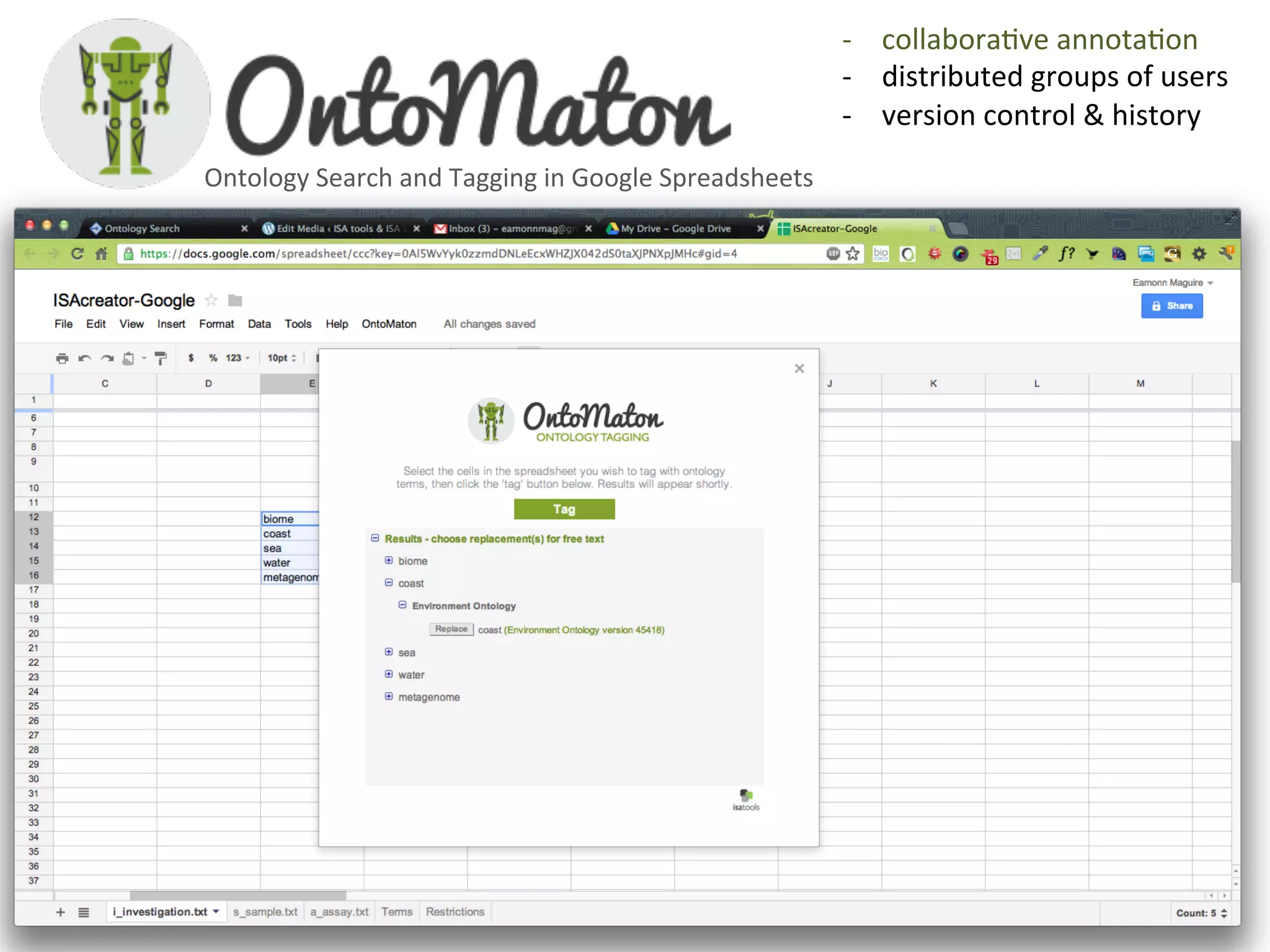 -­‐  collaboraQve	
  annotaQon	
  
                                                                           -­‐  distributed	
  groups	
  of	
  users	
  
                                                                           -­‐  version	
  control	
  &	
  history	
  
                                                                           	
  
Ontology	
  Search	
  and	
  Tagging	
  in	
  Google	
  Spreadsheets	
  
 