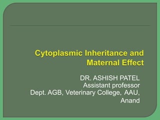 DR. ASHISH PATEL
Assistant professor
Dept. AGB, Veterinary College, AAU,
Anand
 