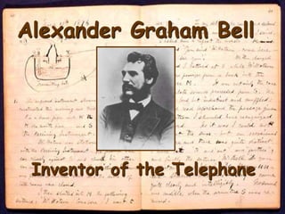 Alexander Graham Bell 
Inventor of the Telephone 
 