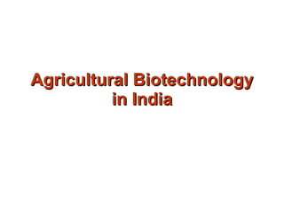 Agricultural Biotechnology in India 
