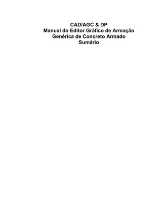 CAD/AGC & DP
Manual do Editor Gráfico de Armação
Genérica de Concreto Armado
Sumário
 