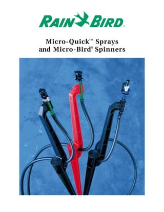 Micro-Quick™ Sprays
and Micro-Bird® Spinners
 