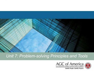 Unit 7: Problem-solving Principles and Tools
 