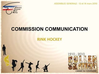 COMMISSION COMMUNICATION RINK HOCKEY 