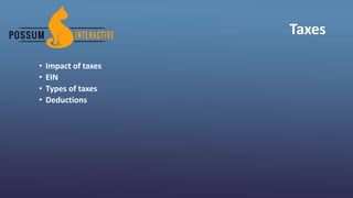 Taxes
• Impact of taxes
• EIN
• Types of taxes
• Deductions
 