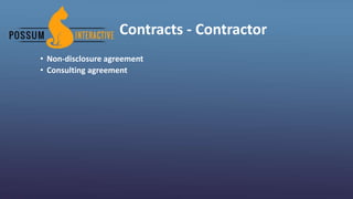 Contracts - Contractor
• Non-disclosure agreement
• Consulting agreement
 