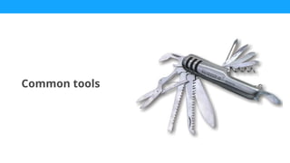 Common tools
 