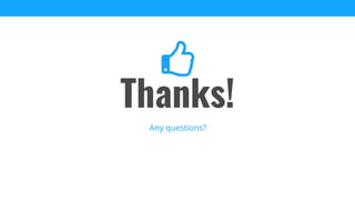 Thanks!
Any questions?
 