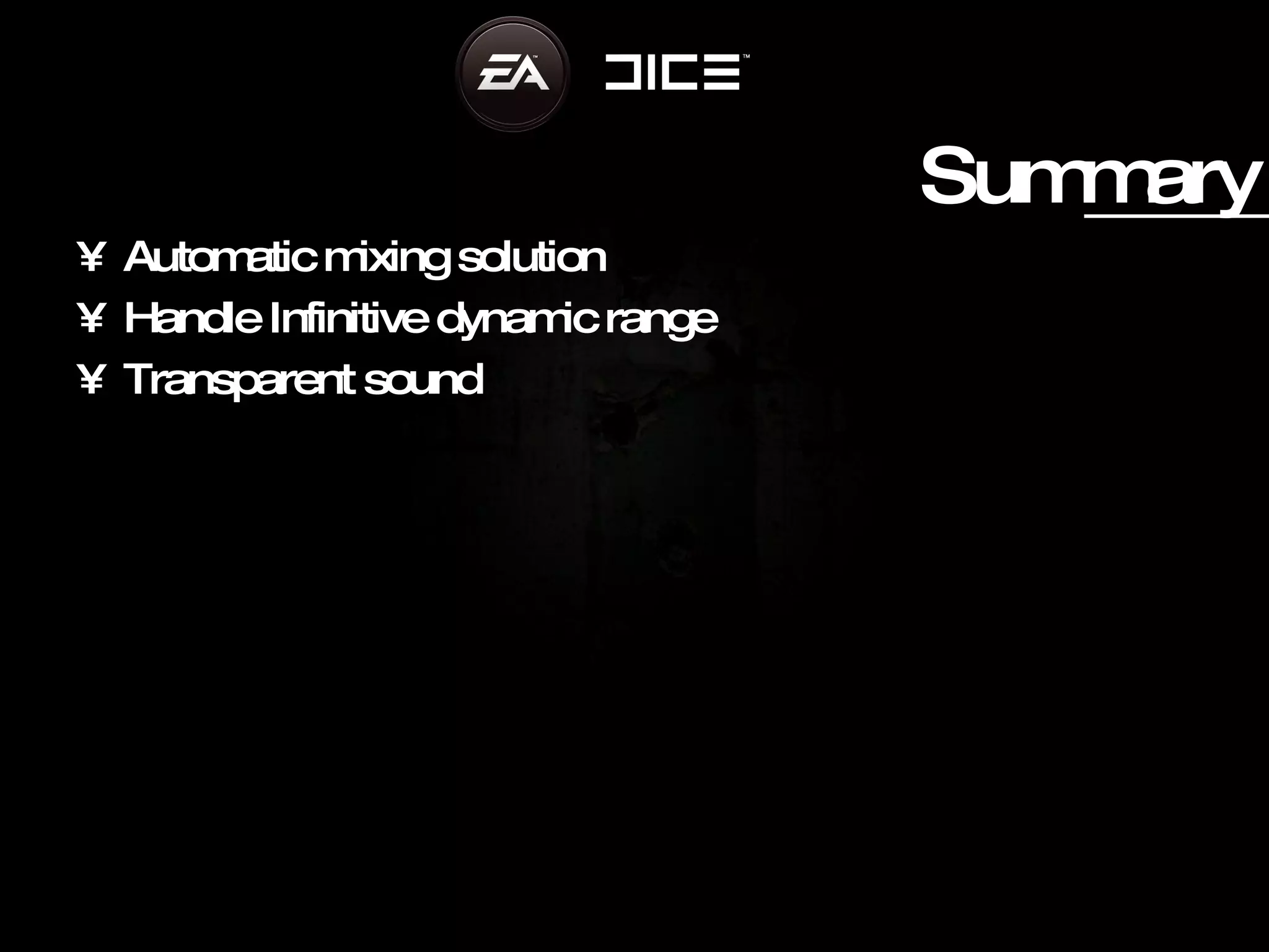 Summary Automatic mixing solution Handle Infinitive dynamic range Transparent sound 