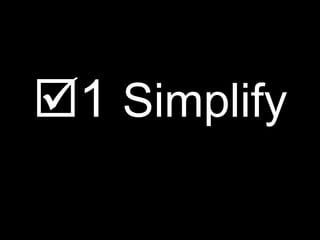 <ul><li> 1  Simplify </li></ul>