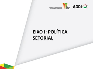EIXO I: POLÍTICA
SETORIAL
 