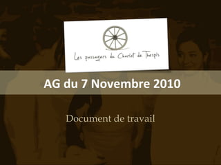 AG du 7 Novembre 2010
Document de travail
 
