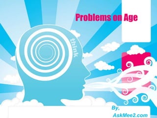 Problems on Age
By,
AskMee2.com
 