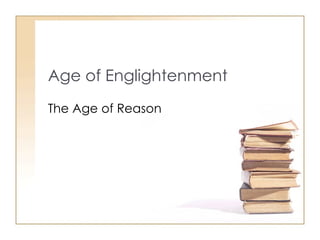 Age of Englightenment The Age of Reason 