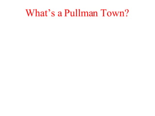 What’s a Pullman Town? 