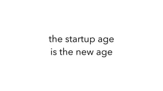 Age of Startups