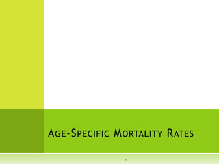 Age Specific Mortality Rates