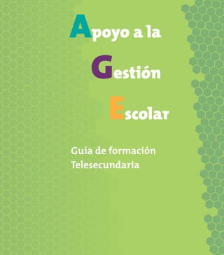 Apoyo a la
Gestión
Escolar
Guía de formación
Telesecundaria
ApoyoalaGestiónEscolarGuíadeformación.Telesecundaria
 