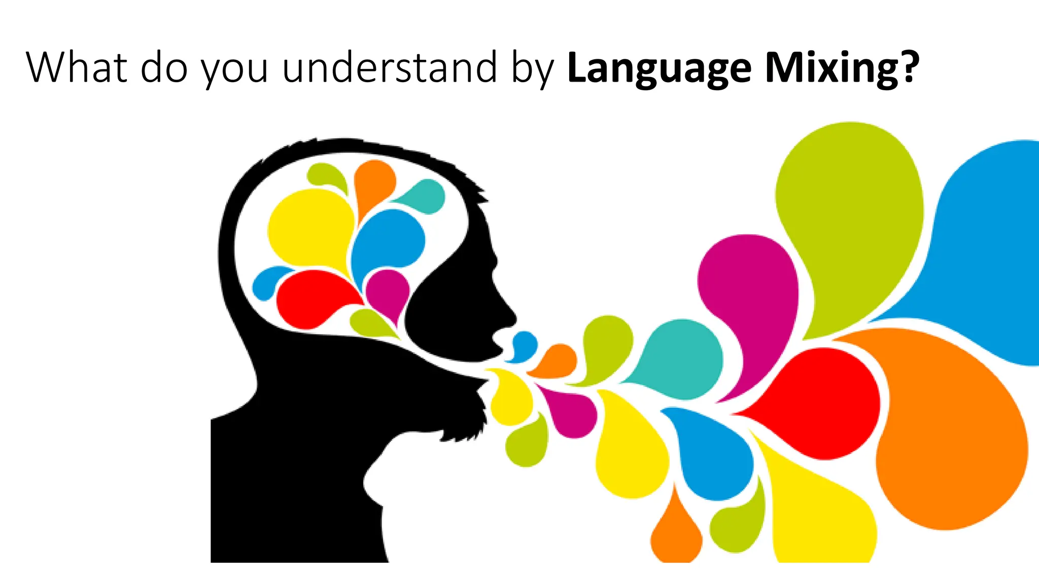 What do you understand by Language Mixing?
 