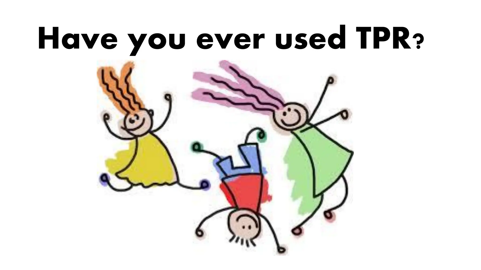 Have you ever used TPR?
 