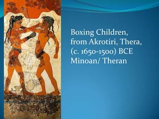 Boxing Children, from Akrotiri, Thera, (c. 1650-1500) BCEMinoan/ Theran