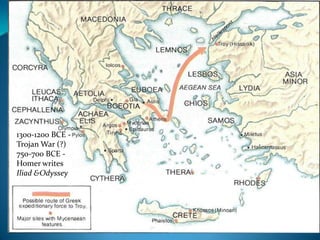 1300-1200 BCE - Trojan War (?)750-700 BCE - Homer writes Iliad &Odyssey
