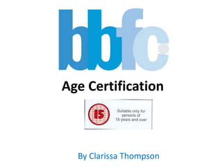 Age Certification
By Clarissa Thompson
 