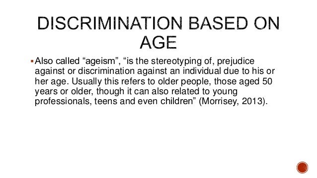 inequality based on age 3 who is covered by age discrimination laws workers who are 40 years of age or older are protected by the adea from employment discrimination based on age, if the. inequality based on age 3 who is covered by age discrimination laws workers who are 40 years of age or older are protected by the adea from employment discrimination based on age, if the.