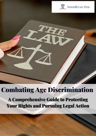 Combating Age Discrimination
Combating Age Discrimination
Combating Age Discrimination
A Comprehensive Guide to Protecting
Your Rights and Pursuing Legal Action
A Comprehensive Guide to Protecting
Your Rights and Pursuing Legal Action
 