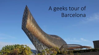 The geeks tour of Barcelona was a quickly put together presentation for the Australian Internet
of Things Forum (http://www.thelunatickssociety.com.au/australian-internet-of-things-forum/)
last month.
As the Forum focused on the smart city and community applications of the IoT, this
presentation showed how towns can use IoT technology in day to day operations to improve
the community’s living standards, raise municipal productivity and save costs.
A geeks tour of
Barcelona
 