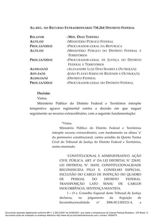 AG.REG. NO RECURSO EXTRAORDINÁRIO 738.264 DISTRITO FEDERAL
RELATOR : MIN. DIAS TOFFOLI
AGTE.(S) :MINISTÉRIO PÚBLICO FEDERA...