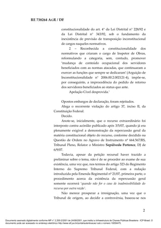 RE 738264 AGR / DF
constitucionalidade do art. 4° da Lei Distrital n° 228/92 e
da Lei Distrital n° 343/92, sob o fundament...