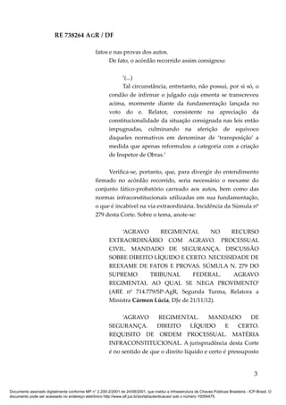 RE 738264 AGR / DF
fatos e nas provas dos autos.
De fato, o acórdão recorrido assim consignou:
‘(...)
Tal circunstância, e...